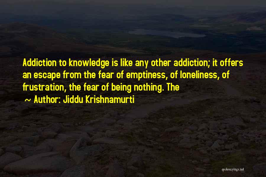 Knowledge Is Like Quotes By Jiddu Krishnamurti