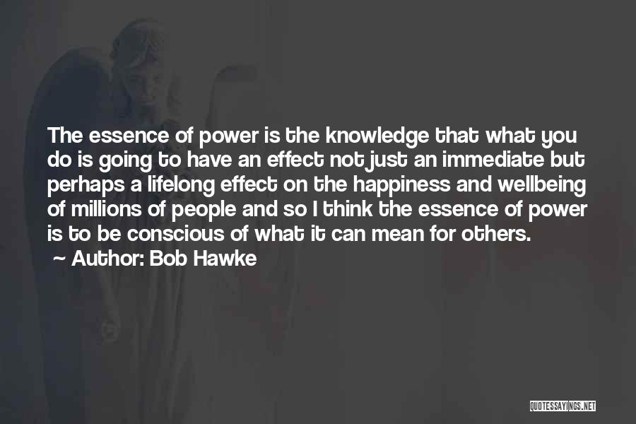 Knowledge Is Not Power Quotes By Bob Hawke