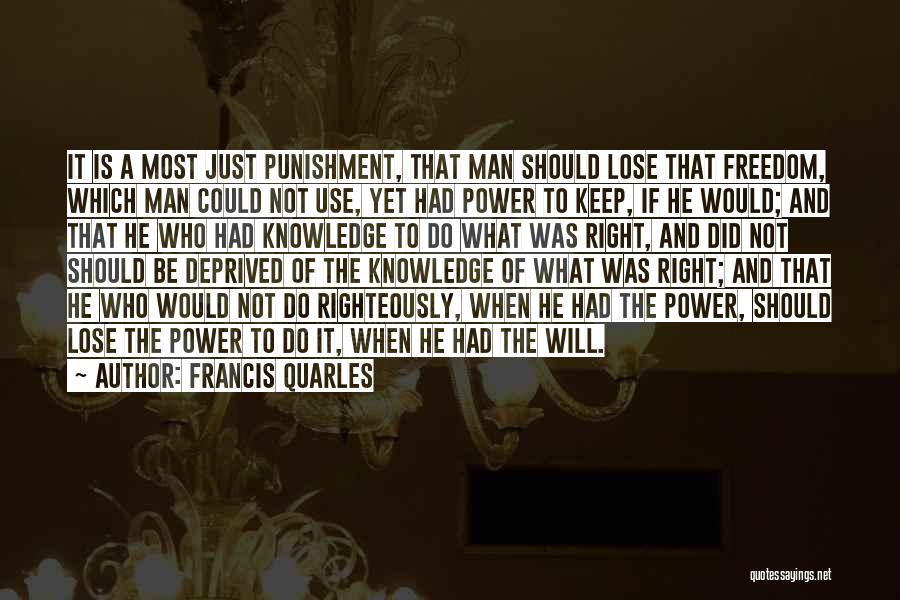 Knowledge Is Not Power Quotes By Francis Quarles