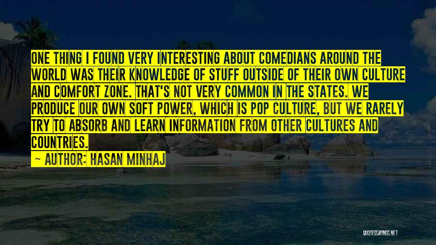 Knowledge Is Not Power Quotes By Hasan Minhaj