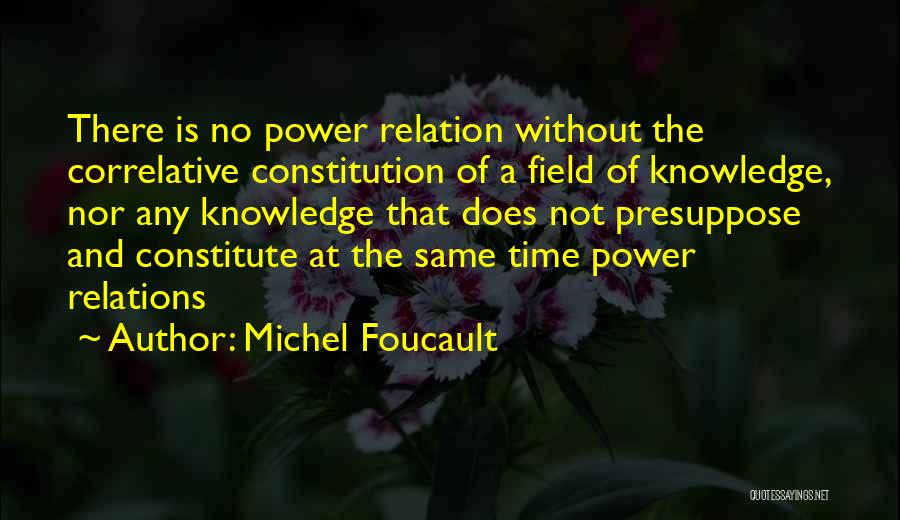 Knowledge Is Not Power Quotes By Michel Foucault