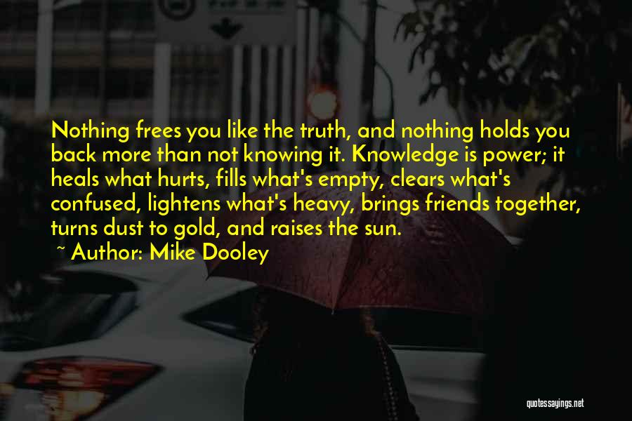 Knowledge Is Not Power Quotes By Mike Dooley