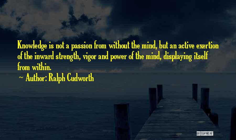 Knowledge Is Not Power Quotes By Ralph Cudworth