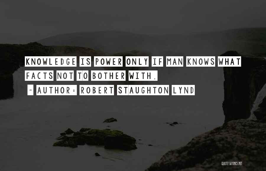 Knowledge Is Not Power Quotes By Robert Staughton Lynd