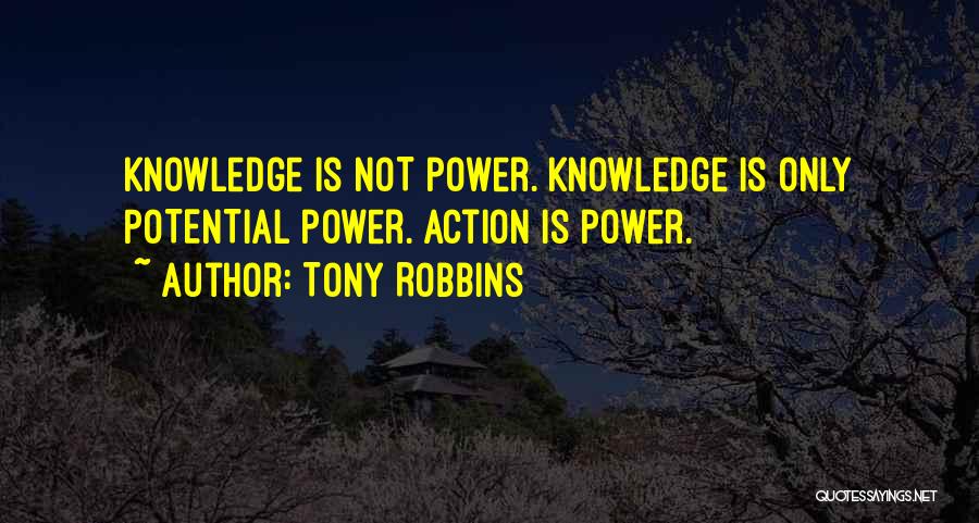 Knowledge Is Not Power Quotes By Tony Robbins