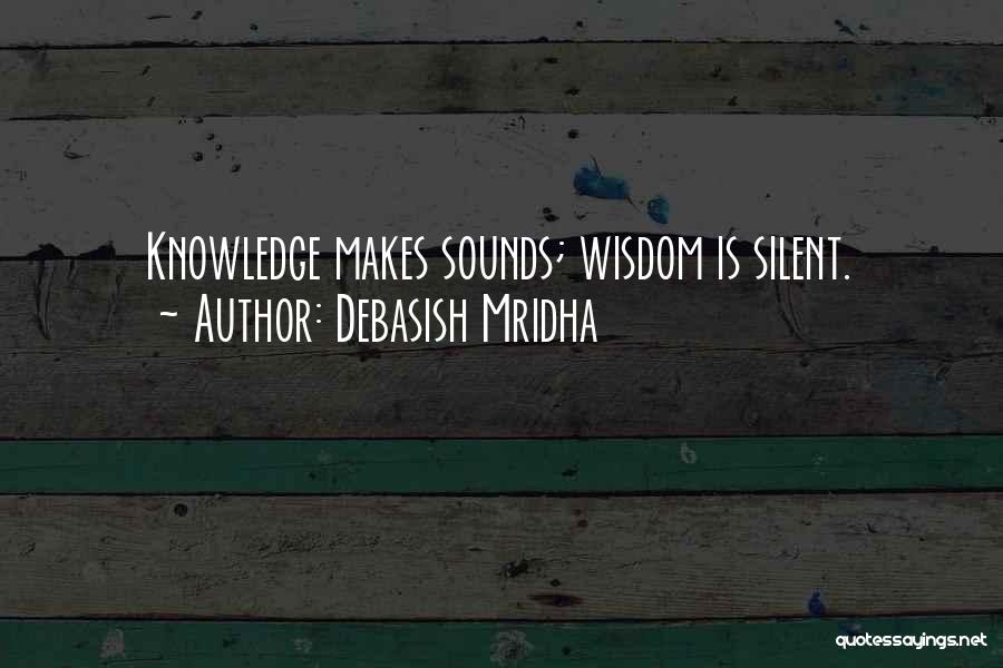 Knowledge Is Wisdom Quotes By Debasish Mridha