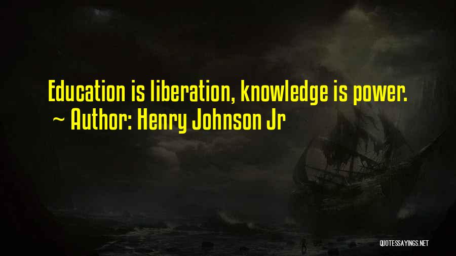 Knowledge Is Wisdom Quotes By Henry Johnson Jr