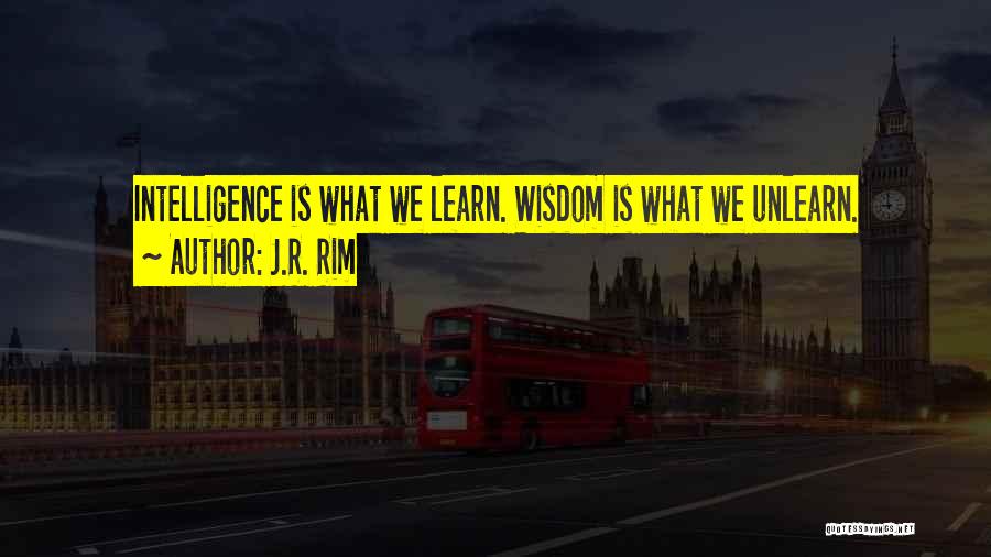 Knowledge Is Wisdom Quotes By J.R. Rim