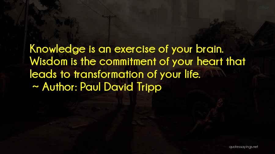 Knowledge Is Wisdom Quotes By Paul David Tripp