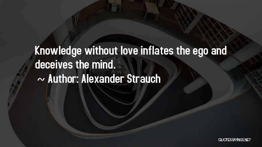 Knowledge Love Quotes By Alexander Strauch