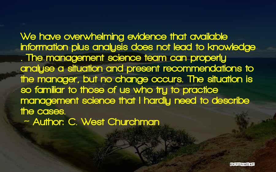 Knowledge Management Quotes By C. West Churchman