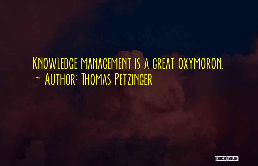 Knowledge Management Quotes By Thomas Petzinger