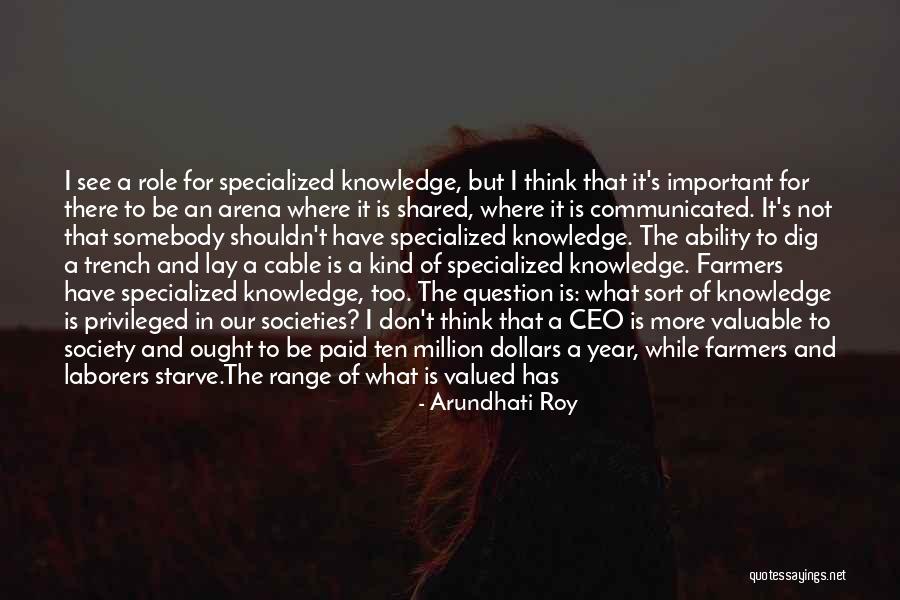 Knowledge Must Be Shared Quotes By Arundhati Roy