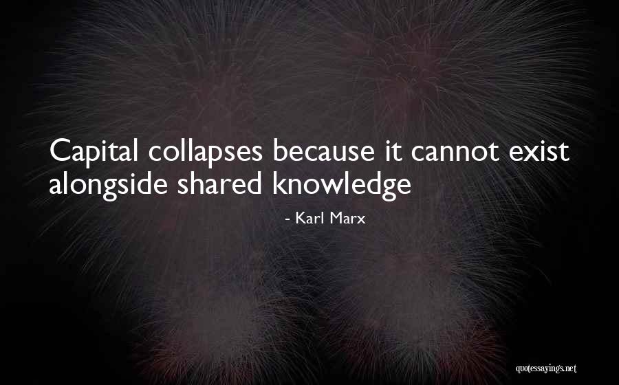 Knowledge Must Be Shared Quotes By Karl Marx