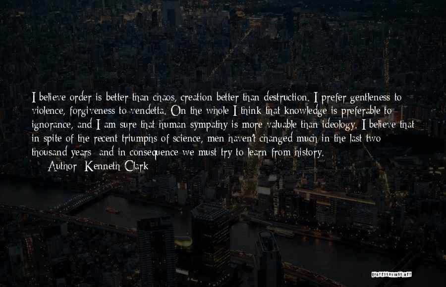 Knowledge Of History Quotes By Kenneth Clark