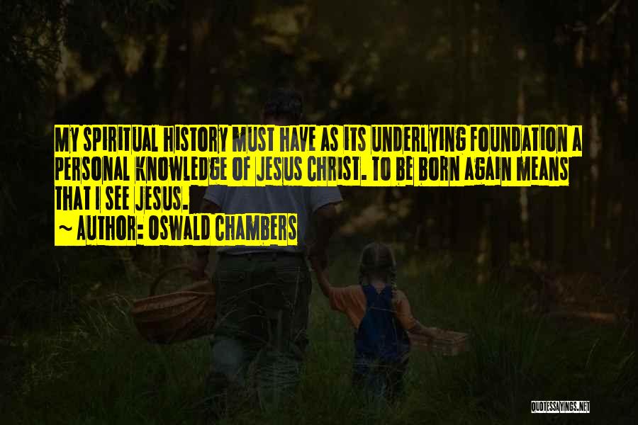 Knowledge Of History Quotes By Oswald Chambers