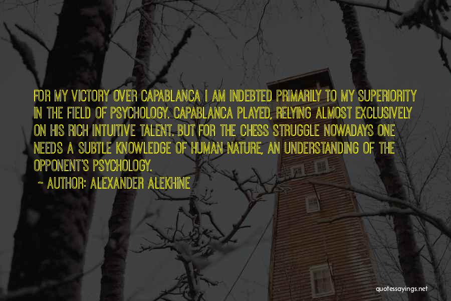 Knowledge Of Human Nature Quotes By Alexander Alekhine