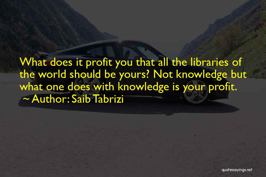 Knowledge Of The World Quotes By Saib Tabrizi