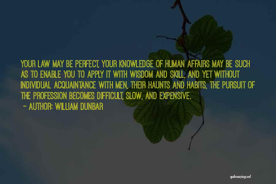 Knowledge Of Wisdom Quotes By William Dunbar