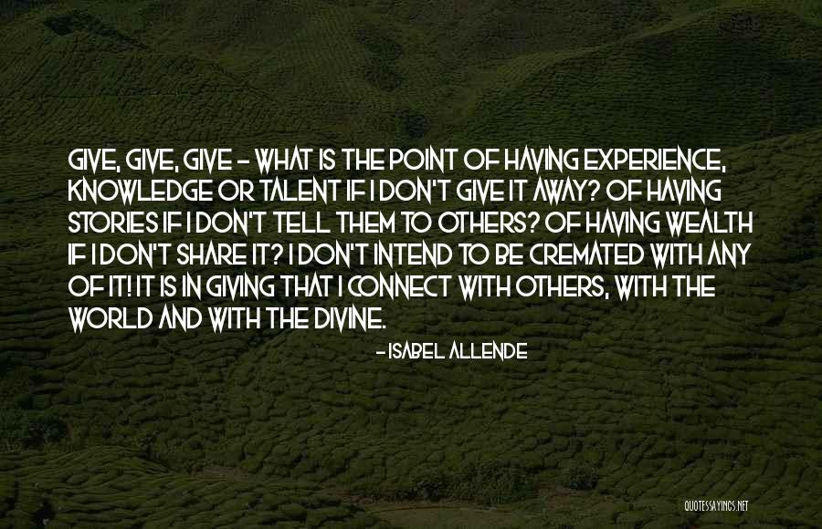 Knowledge Or Experience Quotes By Isabel Allende Knowledge Or Experience Quotes By Isabel Allende