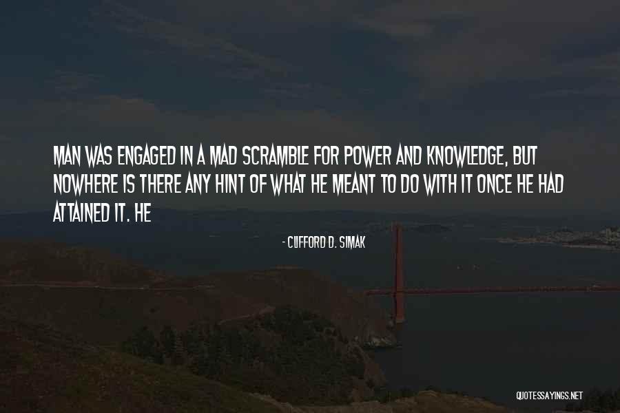 Knowledge Power Quotes By Clifford D. Simak Knowledge Power Quotes By Clifford D. Simak