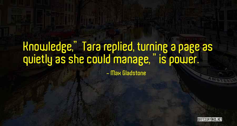 Knowledge Power Quotes By Max Gladstone Knowledge Power Quotes By Max Gladstone