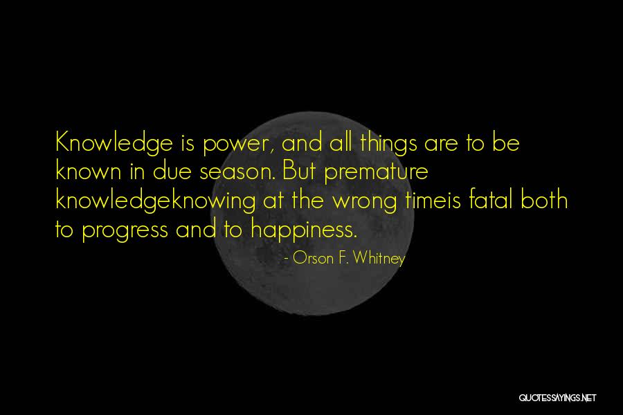 Knowledge Power Quotes By Orson F. Whitney Knowledge Power Quotes By Orson F. Whitney
