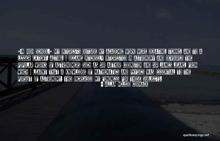 Knowledge Pursuit Quotes By Allan McLeod Cormack Knowledge Pursuit Quotes By Allan McLeod Cormack