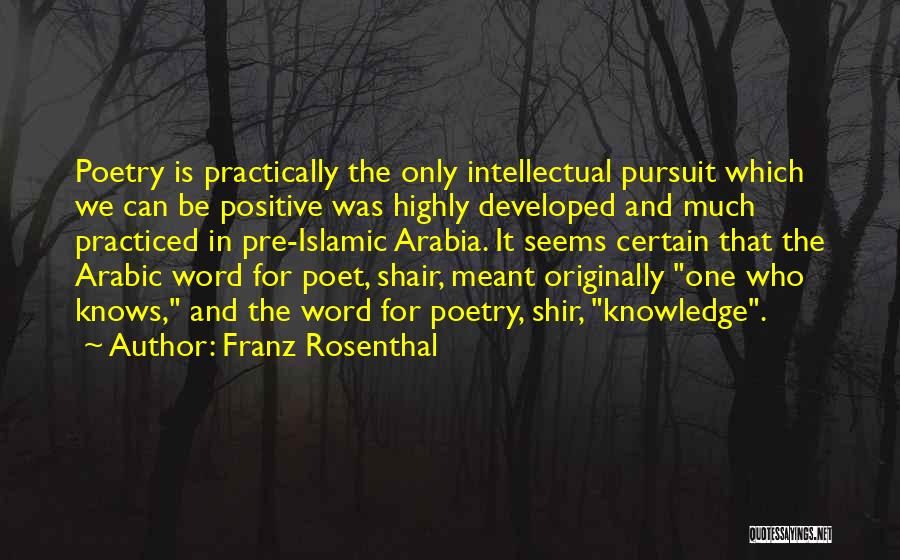 Knowledge Pursuit Quotes By Franz Rosenthal