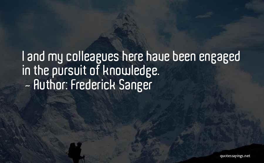 Knowledge Pursuit Quotes By Frederick Sanger