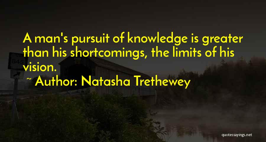 Knowledge Pursuit Quotes By Natasha Trethewey