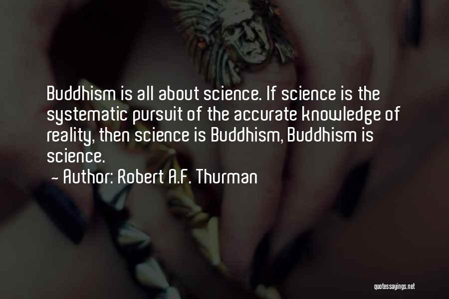 Knowledge Pursuit Quotes By Robert A.F. Thurman