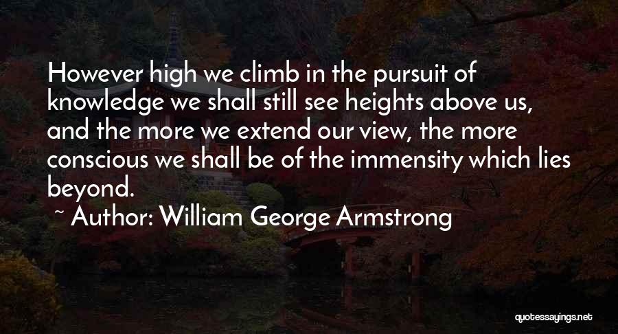 Knowledge Pursuit Quotes By William George Armstrong