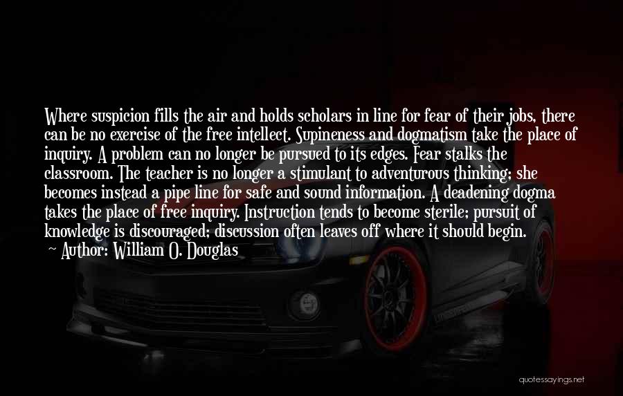 Knowledge Pursuit Quotes By William O. Douglas