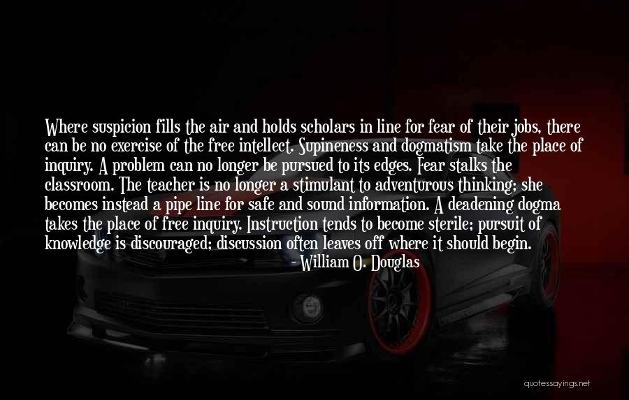 Knowledge Pursuit Quotes By William O. Douglas Knowledge Pursuit Quotes By William O. Douglas