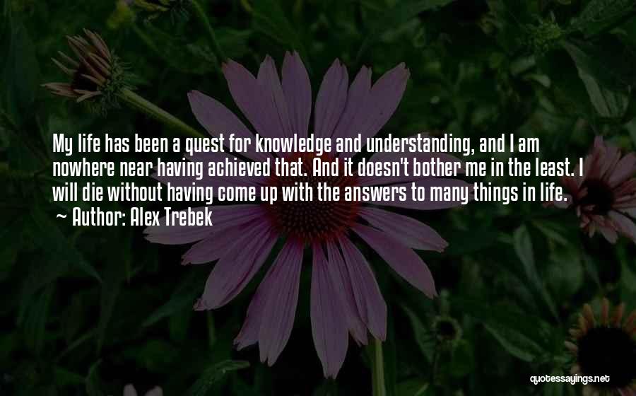 Knowledge Quest Quotes By Alex Trebek