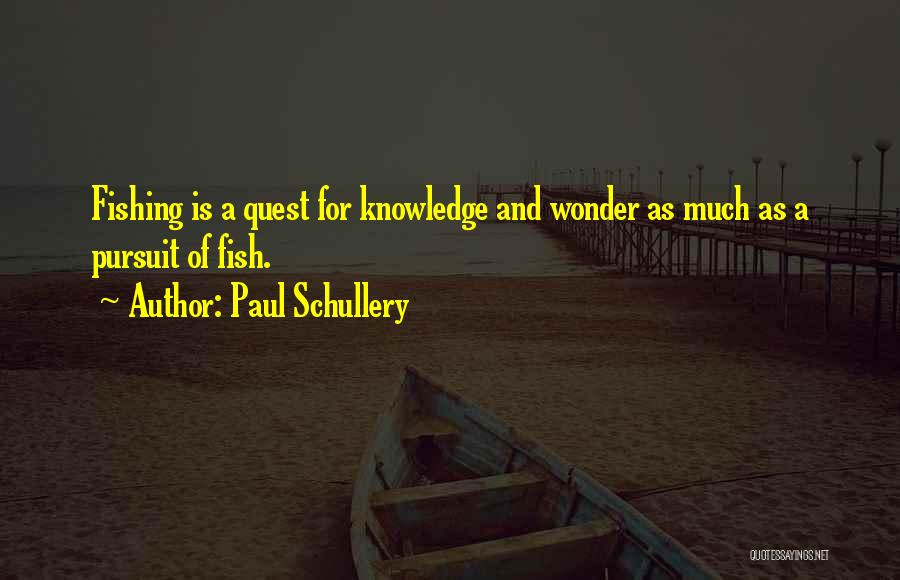 Knowledge Quest Quotes By Paul Schullery