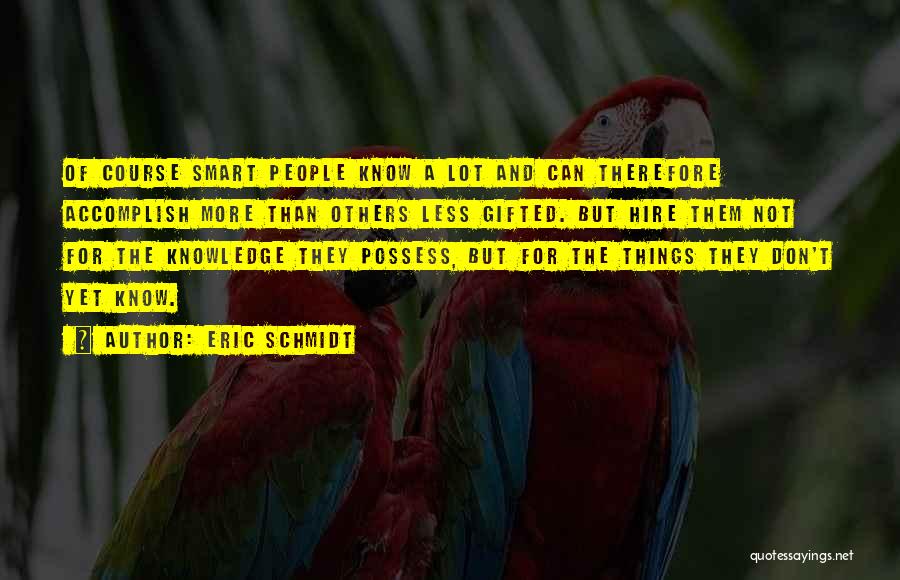 Knowledge Quotes By Eric Schmidt