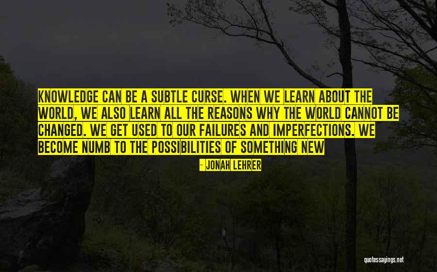 Knowledge Quotes By Jonah Lehrer Knowledge Quotes By Jonah Lehrer