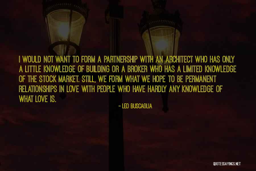 Knowledge Quotes By Leo Buscaglia Knowledge Quotes By Leo Buscaglia