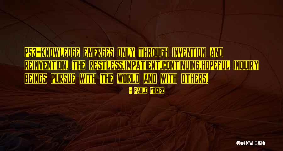 Knowledge Quotes By Paulo Freire Knowledge Quotes By Paulo Freire