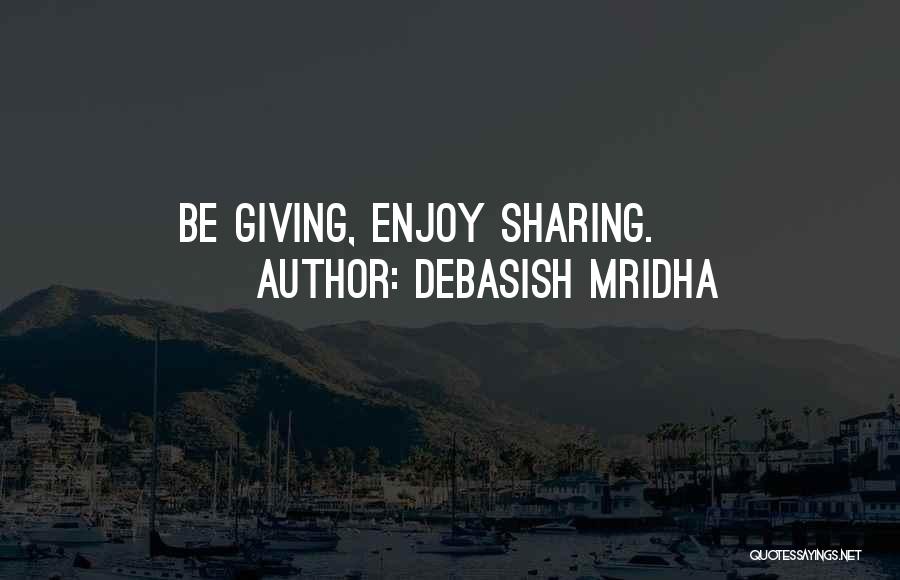 Knowledge Sharing Quotes By Debasish Mridha