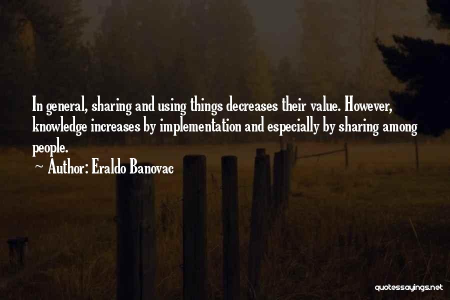 Knowledge Sharing Quotes By Eraldo Banovac