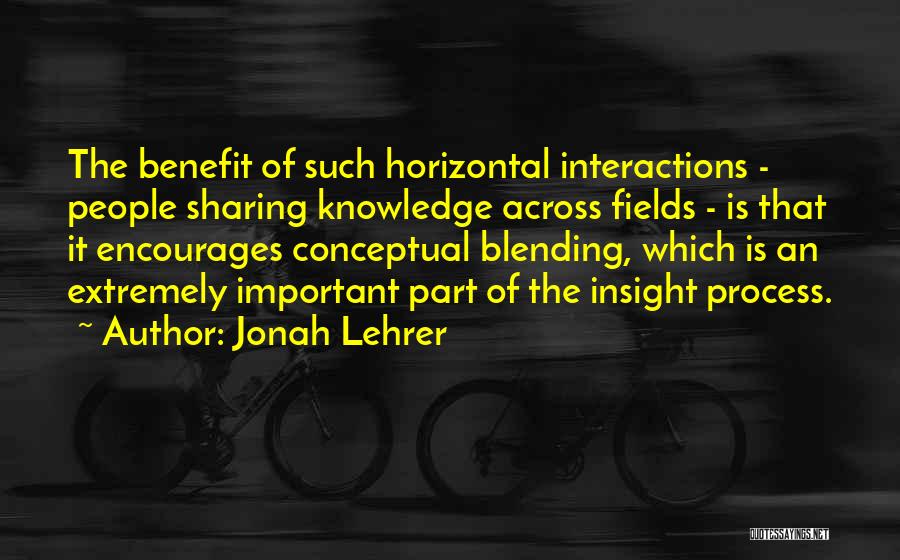 Knowledge Sharing Quotes By Jonah Lehrer