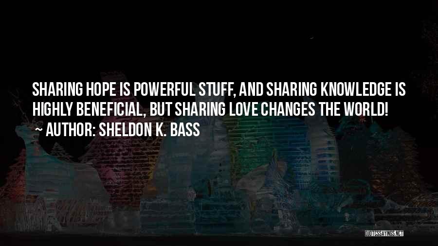 Knowledge Sharing Quotes By Sheldon K. Bass