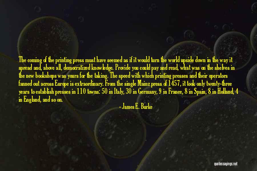 Knowledge Spread Quotes By James E. Burke Knowledge Spread Quotes By James E. Burke