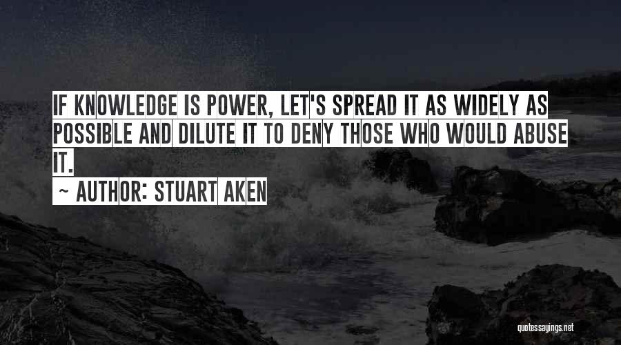 Knowledge Spread Quotes By Stuart Aken