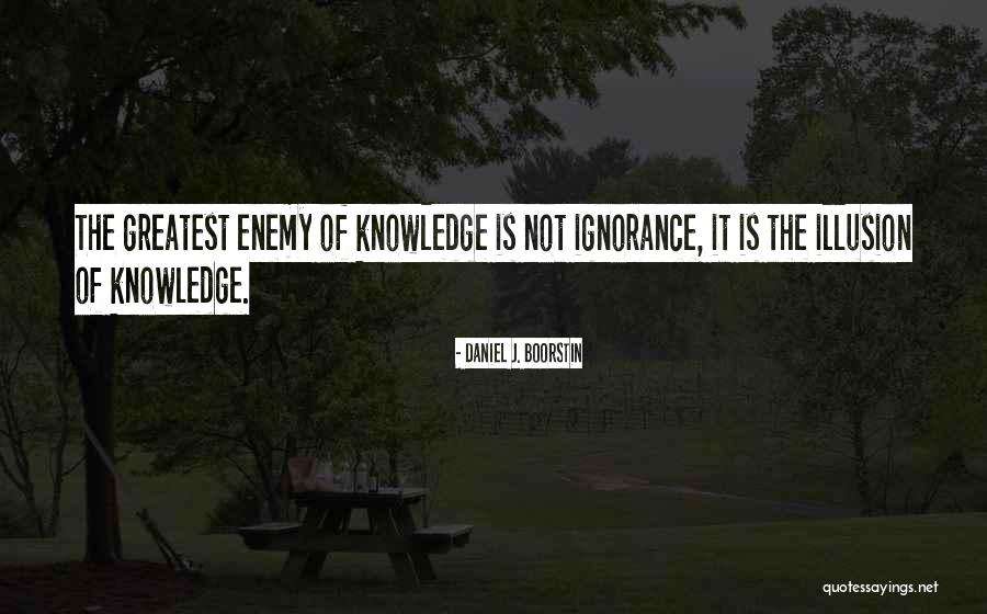 Knowledge Stephen Hawking Quotes By Daniel J. Boorstin Knowledge Stephen Hawking Quotes By Daniel J. Boorstin