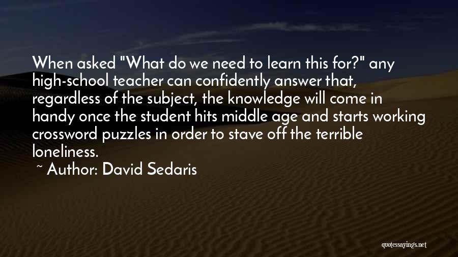 Knowledge Teacher Quotes By David Sedaris