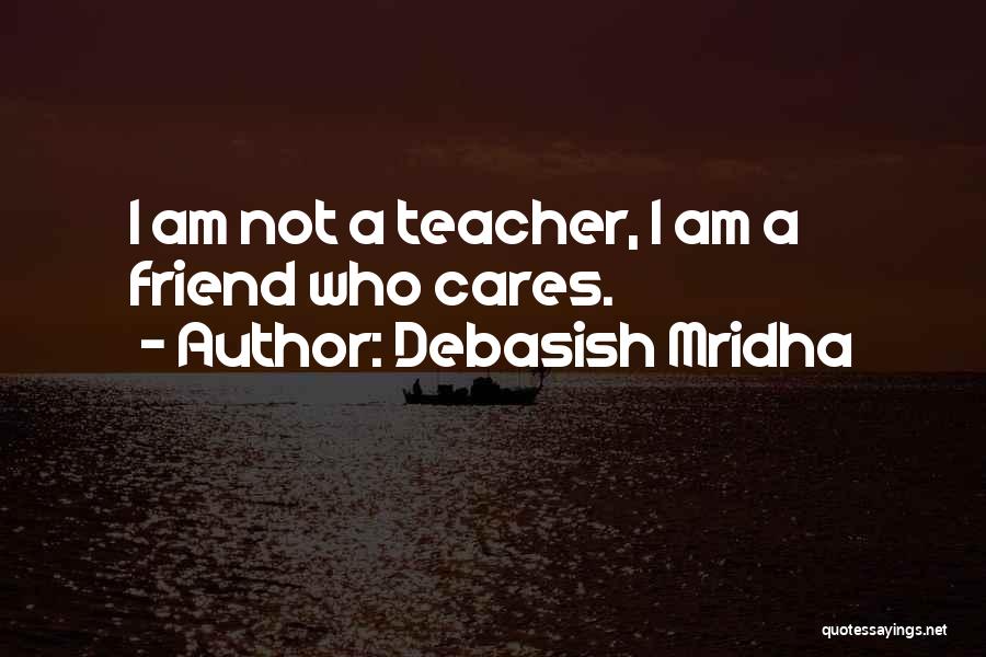 Knowledge Teacher Quotes By Debasish Mridha